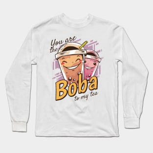 You are BOBA to my tea Long Sleeve T-Shirt